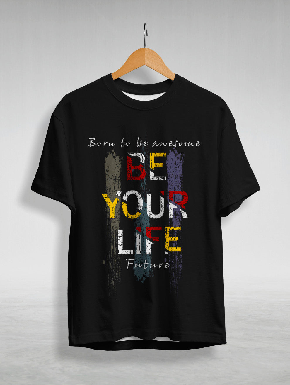 Be Your Life Graphic Printed T-Shirt